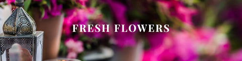 FRESH FLOWERS